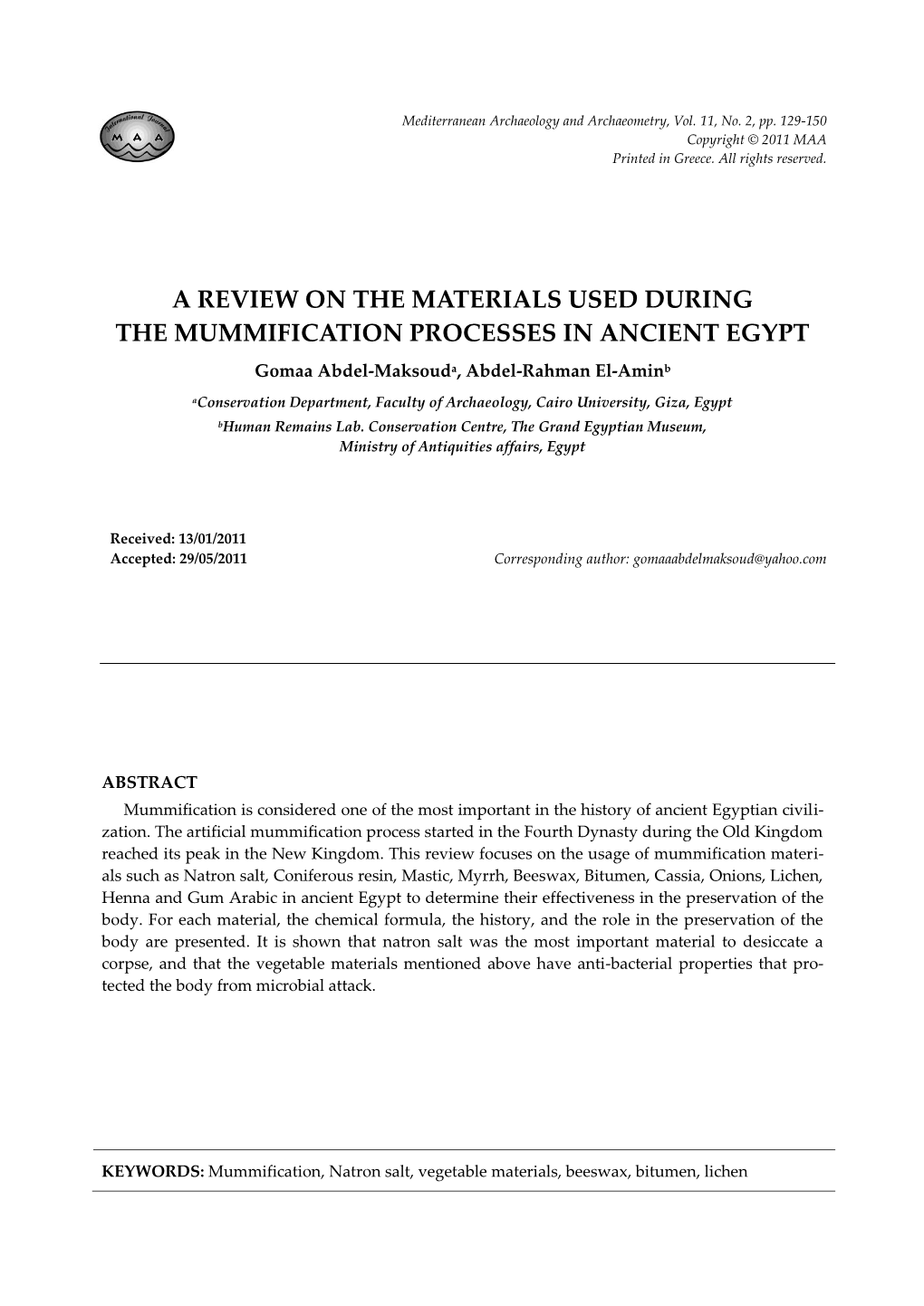 A REVIEW on the MATERIALS USED DURING the MUMMIFICATION PROCESSES in ANCIENT EGYPT Gomaa Abdel-Maksouda, Abdel-Rahman El-Aminb