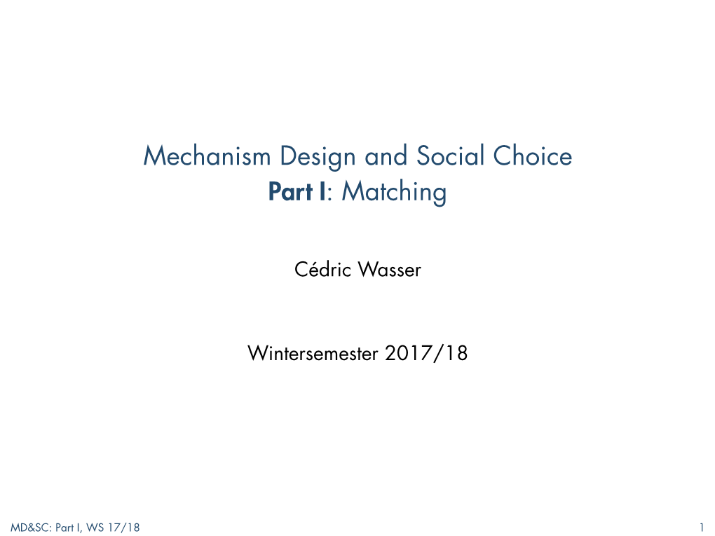 Mechanism Design and Social Choice Part I: Matching