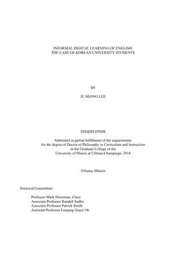 INFORMAL DIGITAL LEARNING of ENGLISH: the CASE of KOREAN UNIVERSITY STUDENTS by JU SEONG LEE DISSERTATION Submitted in Partial F