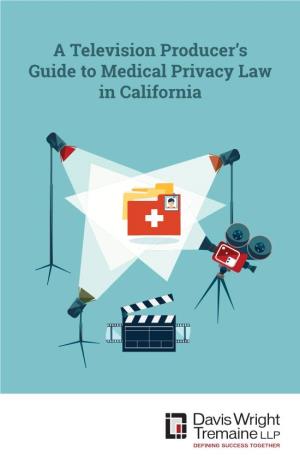A Television Producer's Guide to Medical Privacy Law in California