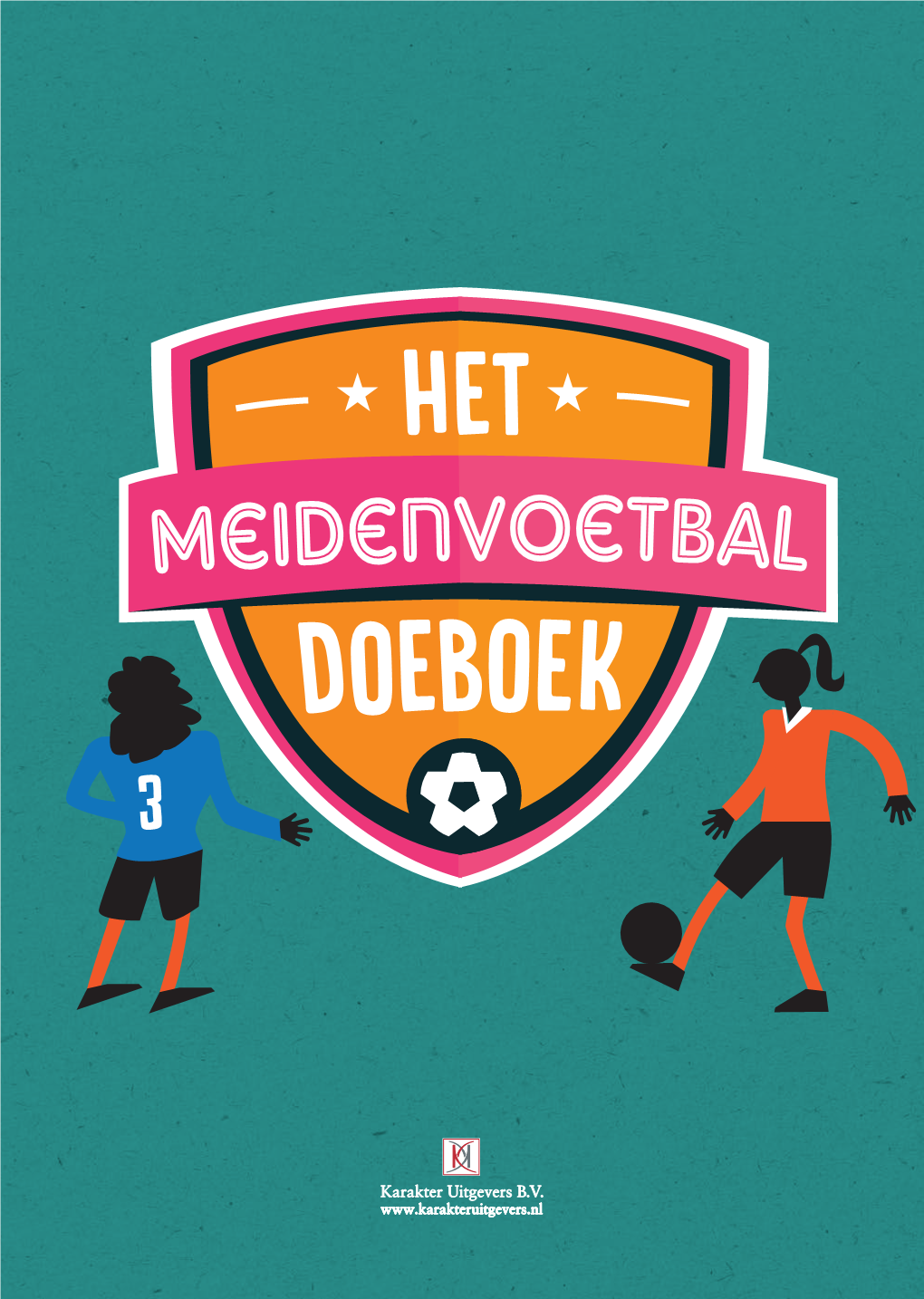 Binnenwerk Het Meidenvoetbal Doeboek J.Indd 3 12-04-19 11:46 5 Hey! Leuk Dat Je Het MEIDENVOETBAL-Doeboek in Je Handen Hebt!