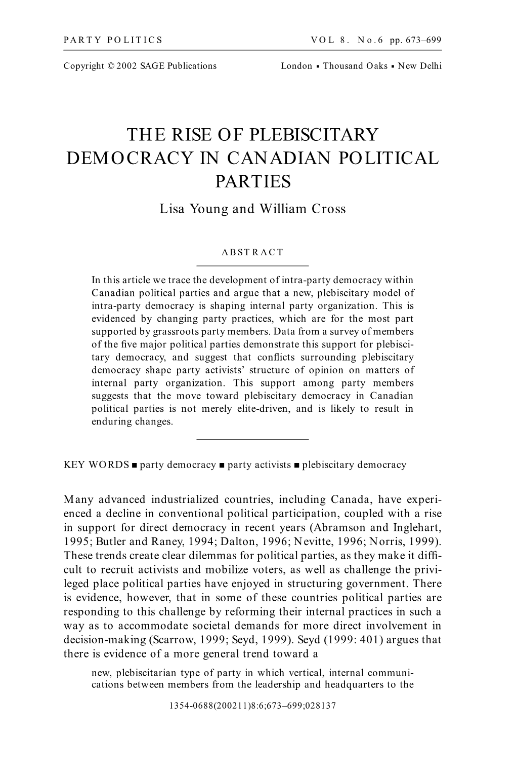 THE RISE of PLEBISCITARY DEMOCRACY in CANADIAN POLITICAL PARTIES Lisa Young and William Cross