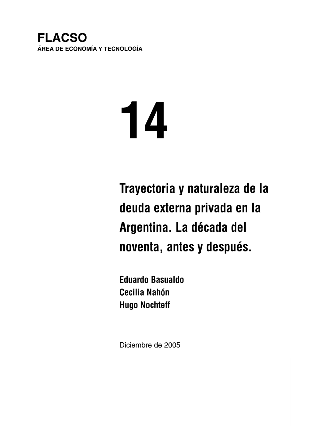 Trayectoria Y Naturaleza De La Deuda Externa Privada En La Argentina. La Década Del Noventa, Antes Y Después