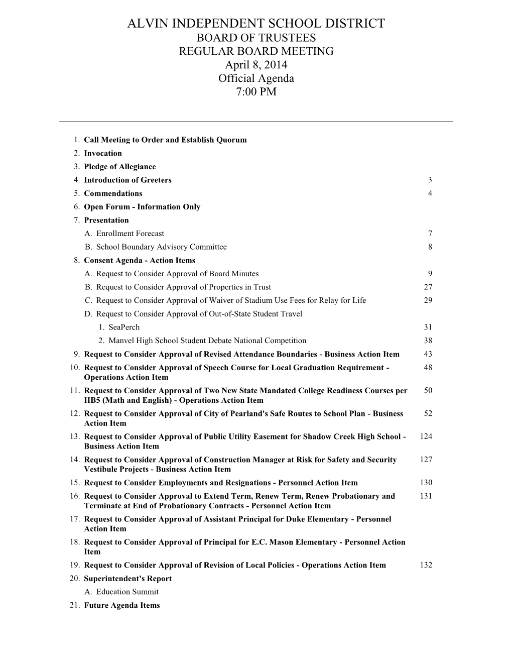 ALVIN INDEPENDENT SCHOOL DISTRICT BOARD of TRUSTEES REGULAR BOARD MEETING April 8, 2014 Official Agenda 7:00 PM