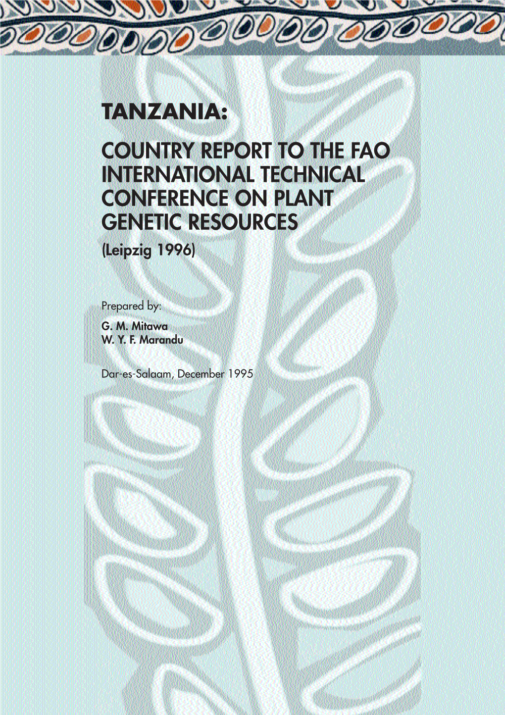 TANZANIA: COUNTRY REPORT to the FAO INTERNATIONAL TECHNICAL CONFERENCE on PLANT GENETIC RESOURCES (Leipzig 1996)