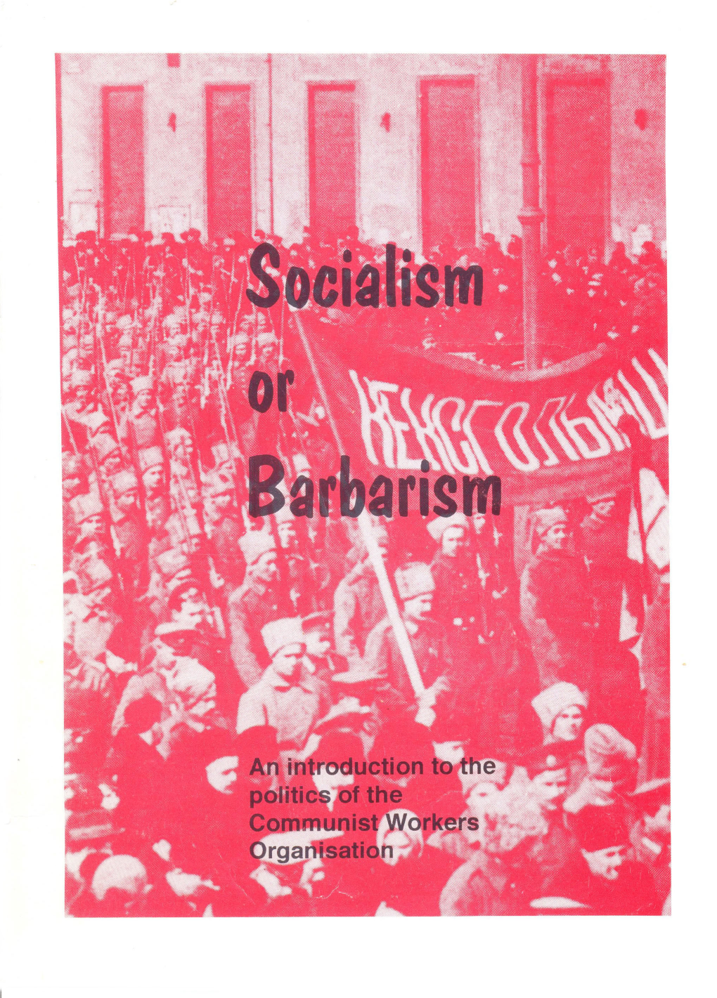 Socialism Or Barbarism an Introduction to the Politics of the Communist Workers' Organisation