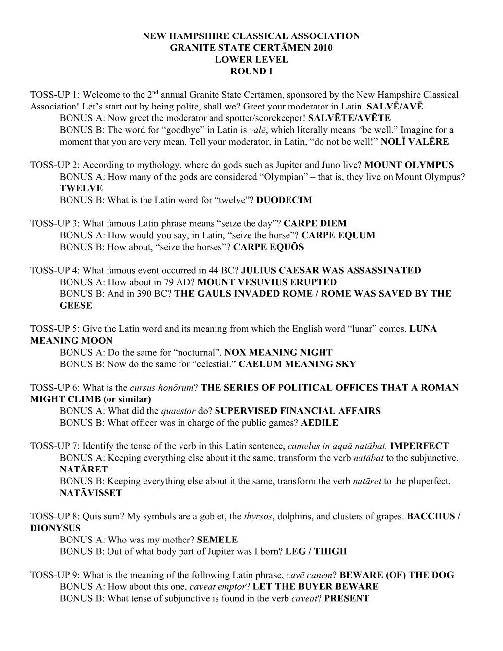 NEW HAMPSHIRE CLASSICAL ASSOCIATION GRANITE STATE CERTĀMEN 2010 LOWER LEVEL ROUND I TOSS-UP 1: Welcome to the 2​Nd​ Annual