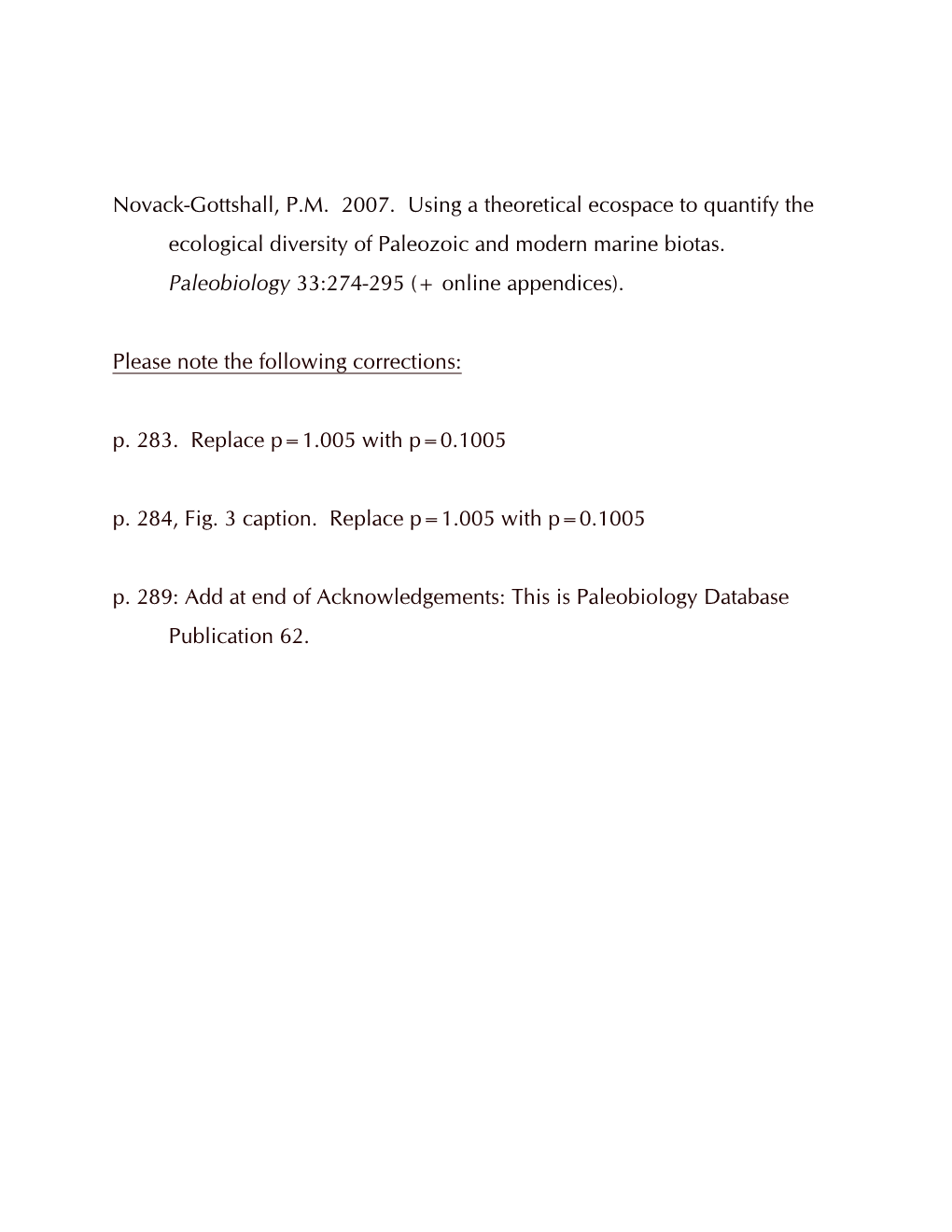 Novack-Gottshall, P.M. 2007. Using a Theoretical Ecospace to Quantify the Ecological Diversity of Paleozoic and Modern Marine Biotas