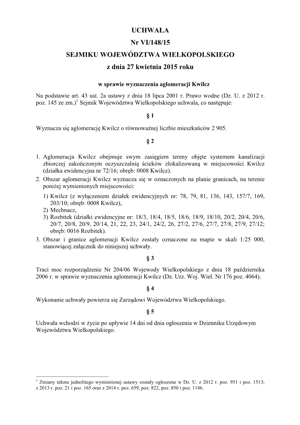 UCHWAŁA Nr VI/148/15 SEJMIKU WOJEWÓDZTWA WIELKOPOLSKIEGO Z Dnia 27 Kwietnia 2015 Roku