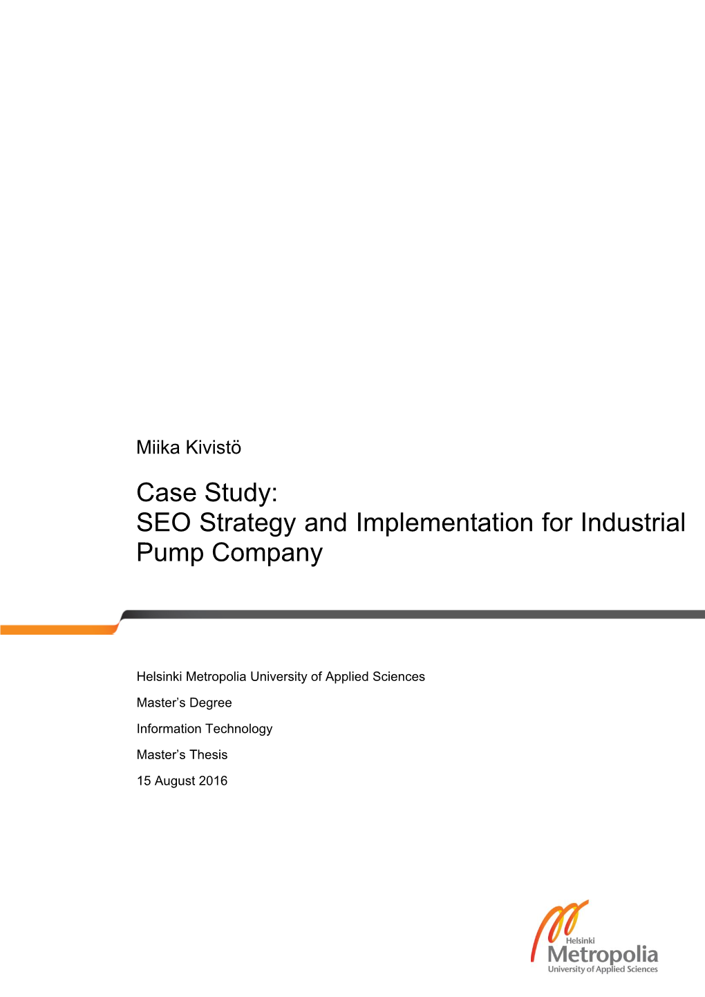 SEO Strategy and Implementation for Industrial Pump Company Number of Pages 75 Pages + 2 Appendices Date 15 August 2016