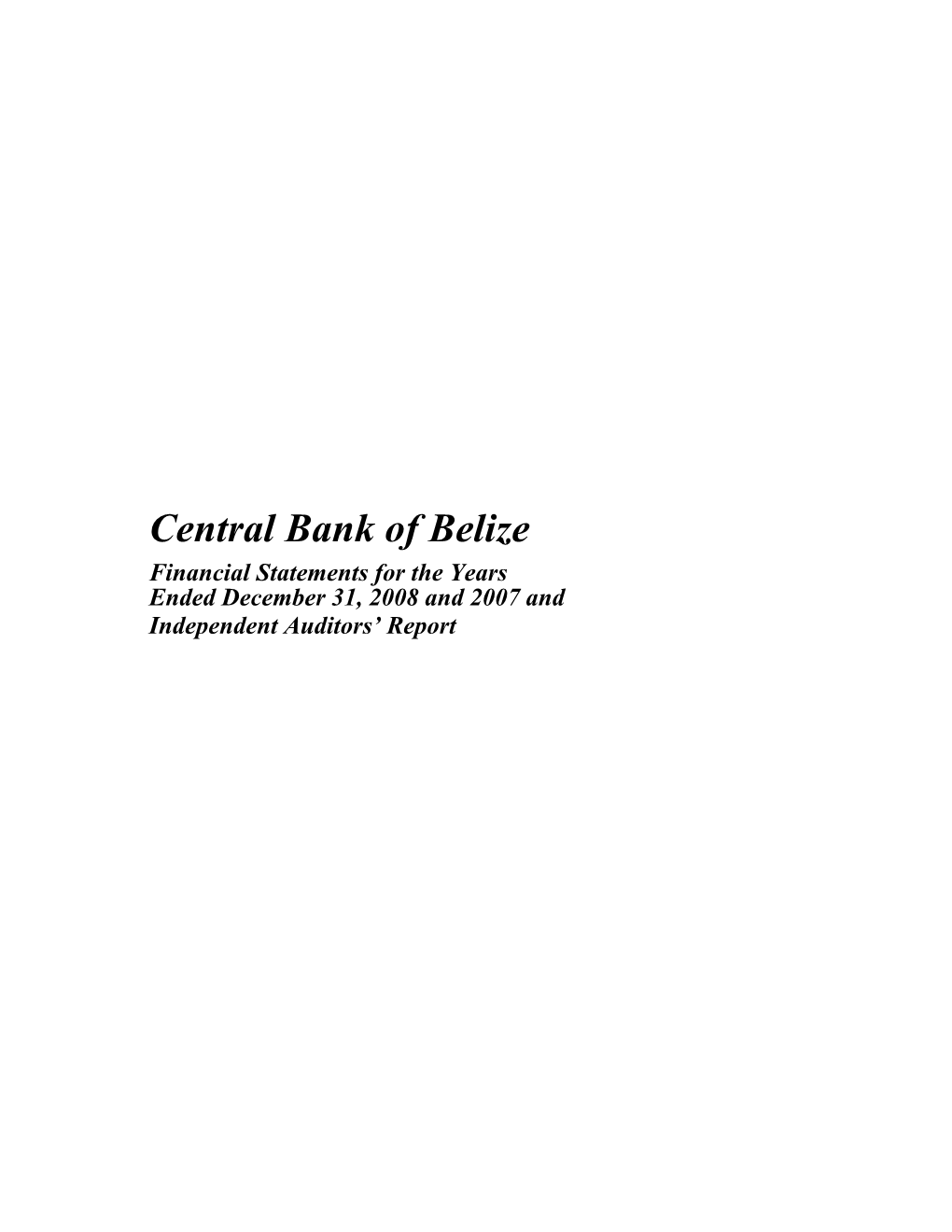 Central Bank of Belize Financial Statements for the Years Ended December 31, 2008 and 2007 and Independent Auditors’ Report