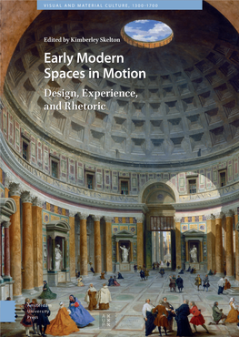Early Modern Spaces in Motion Design, Experience, and Rhetoric Early Modern Spaces in Motion Early Modern Spaces in Motion Visual and Material Culture, 1300-1700