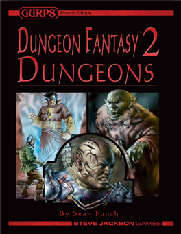 GURPS Dungeon Fantasy 2: Dungeons Helps You Recapture the Simplicity of Those Classic Dungeon Crawls for GURPS Fourth Edition, With