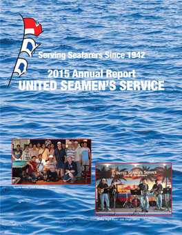 Serving Seafarers Since 1942 2015 Annual Report UNITED SEAMEN’S SERVICE