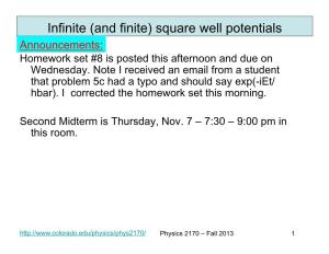 Infinite (And Finite) Square Well Potentials Announcements: Homework Set #8 Is Posted This Afternoon and Due on Wednesday