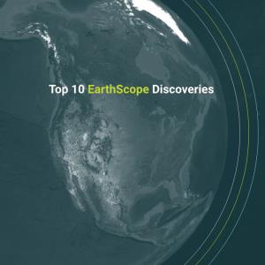 Top 10 Earthscope Discoveries Introduction