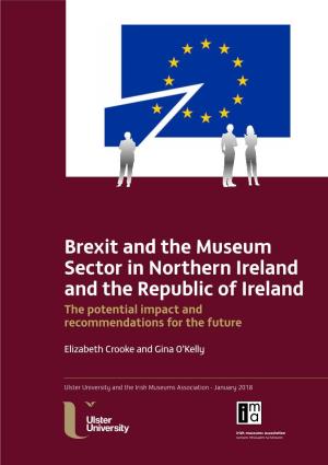 Brexit and the Museum Sector in Northern Ireland and the Republic of Ireland the Potential Impact and Recommendations for the Future