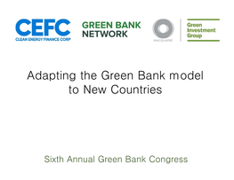 Adapting the Green Bank Model to New Countries