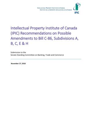 Intellectual Property Institute of Canada (IPIC) Recommendations on Possible Amendments to Bill C-86, Subdivisions A, B, C, E & H