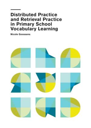 Distributed Practice and Retrieval Practice in Primary School Vocabulary Learning Nicole Goossens Goossens Omslag.Indd 1
