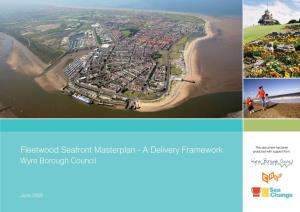 Fleetwood Seafront Masterplan - a Delivery Framework Produced with Support From: Wyre Borough Council