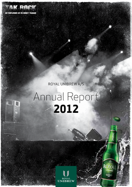 Annual Report 2012 Royal Unibrew Produces, Markets, Sells and Distributes Quality Beverages