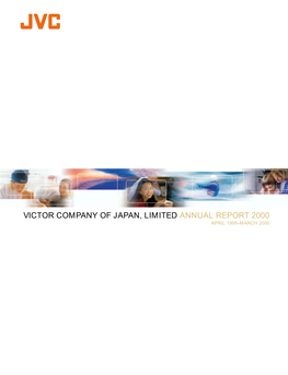 VICTOR COMPANY of JAPAN, LIMITED ANNUAL REPORT 2000 APRIL 1999–MARCH 2000 F INANCIAL H IGHLIGHTS Victor Company of Japan, Limited