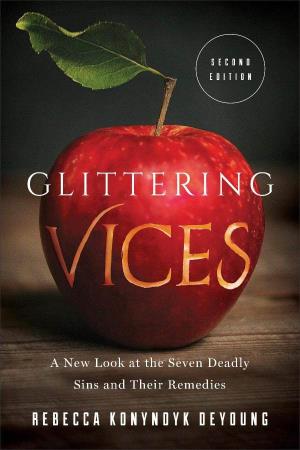 Glittering Vices Brazos Press, a Division of Baker Publishing Group, © 2020