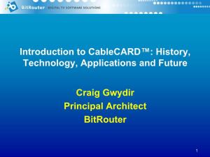 Introduction to Cablecard™: History, Technology, Applications and Future