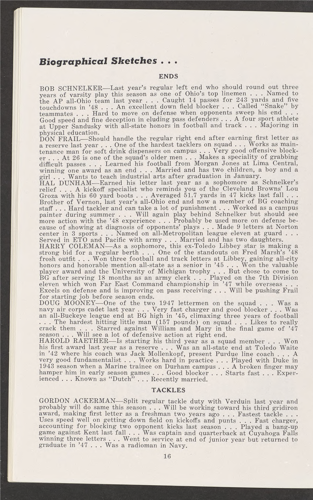 Biographical Sketches ENDS BOB SCHNELKER—Last Year's Regular Left End Who Should Round out Three Years of Varsity Play This Season As One of Ohio's Top Linemen