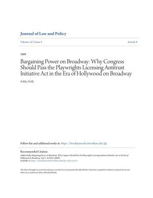 Bargaining Power on Broadway: Why Congress Should Pass the Playwrights Licensing Antitrust Initiative Act in the Era of Hollywood on Broadway Ashley Kelly