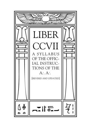 Liber Ccvii a Syllabus of the Offic- Ial Instruc- Tions of the A∴A∴ [Revised and Updated] V