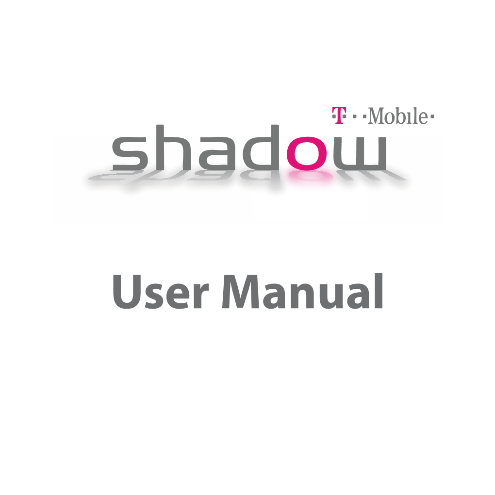 User Manual  Congratulations on the Purchase of Your New T-Mobile Shadow