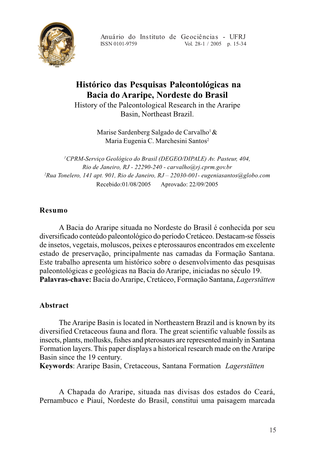 Histórico Das Pesquisas Paleontológicas Na Bacia Do Araripe, Nordeste Do Brasil History of the Paleontological Research in the Araripe Basin, Northeast Brazil