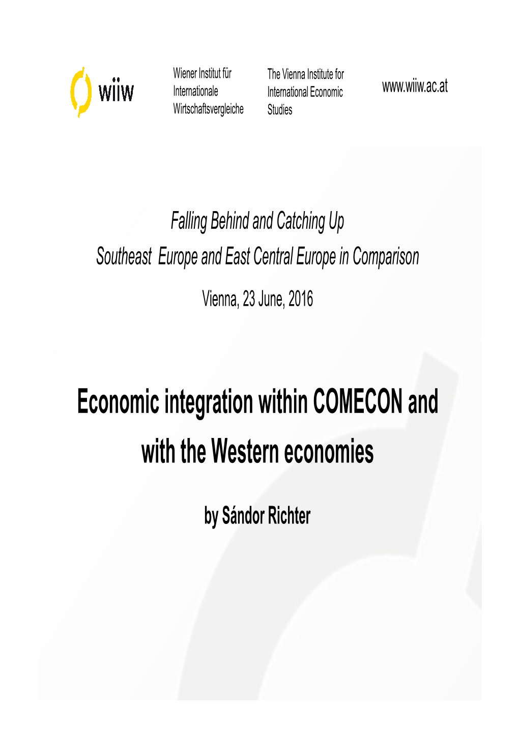 Economic Integration Within COMECON and with the Western Economies