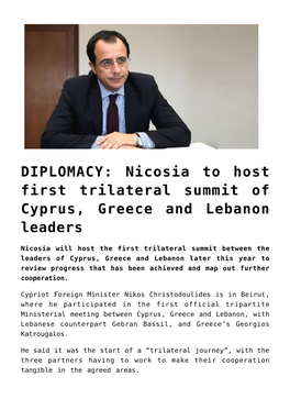 DIPLOMACY: Nicosia to Host First Trilateral Summit of Cyprus, Greece and Lebanon Leaders