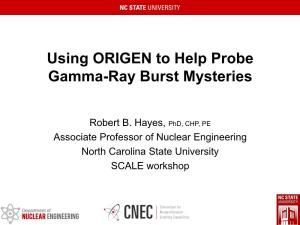 Using ORGEN to Help Probe Gamma-Ray Burst Mysteries