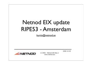 Netnod EIX Update RIPE53 - Amsterdam Kurtis@Netnod.Se