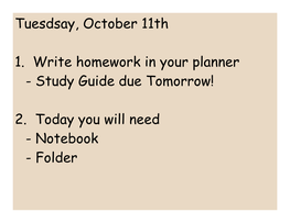 Tuesdsay, October 11Th 1. Write Homework in Your Planner