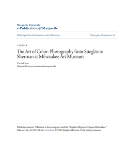 The Art of Color: Photography from Stieglitz to Sherman at Milwaukee Art Museum Curtis Carter Marquette University, Curtis.Carter@Marquette.Edu