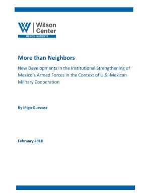 Than Neighbors New Developments in the Institutional Strengthening of Mexico’S Armed Forces in the Context of U.S.-Mexican Military Cooperation