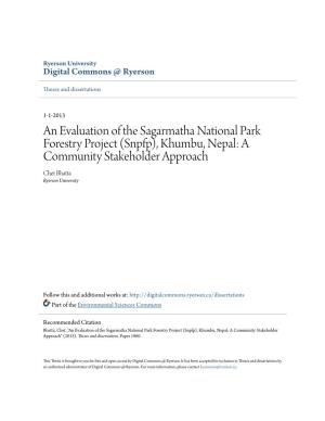 An Evaluation of the Sagarmatha National Park Forestry Project (Snpfp), Khumbu, Nepal: a Community Stakeholder Approach Chet Bhatta Ryerson University