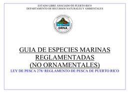 GUIA DE ESPECIES MARINAS REGLAMENTADAS (NO ORNAMENTALES) LEY DE PESCA 278/ REGLAMENTO DE PESCA DE PUERTO RICO Nombre Común Nombre Científico Periodo De Veda