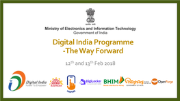 Digital India Programme -The Way Forward 12Th and 13Th Feb 2018 Meeting of the State IT Secretaries Held on 13 September 2017 -Action Taken Report