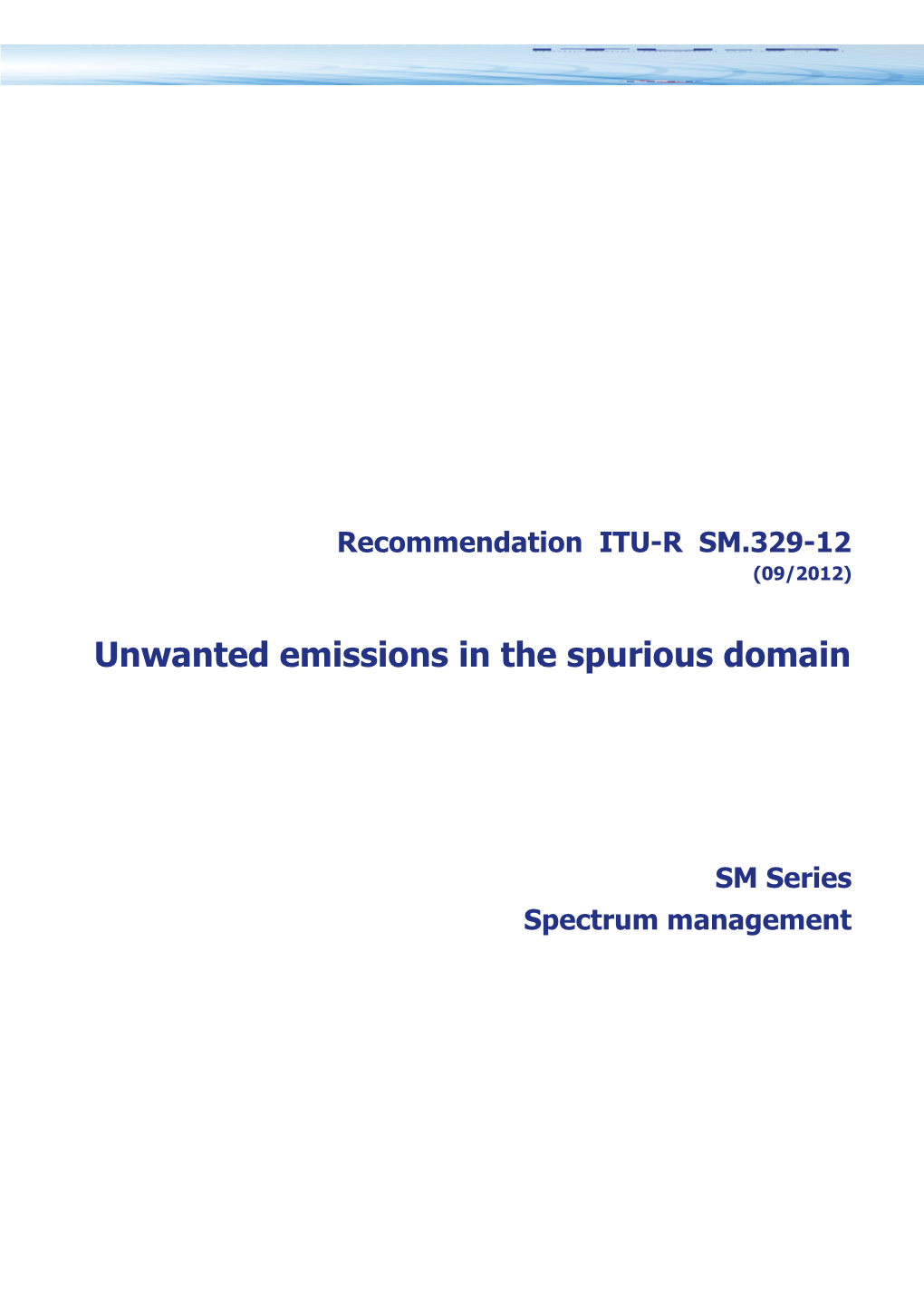 RECOMMENDATION ITU-R SM.329-12 - Unwanted Emissions in the Spurious Domain*