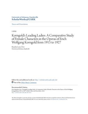 A Comparative Study of Female Characters in the Operas of Erich Wolfgang Korngold from 1915 to 1927 Brandon Larry Dow University of Arkansas, Fayetteville