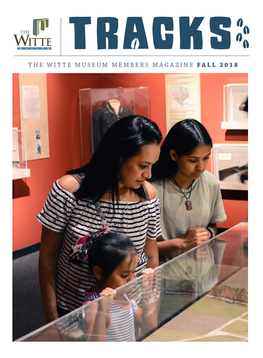 THE WITTE MUSEUM MEMBERS MAGAZINE FALL 2018 BOARD of TRUSTEES Fiscal Year 2018