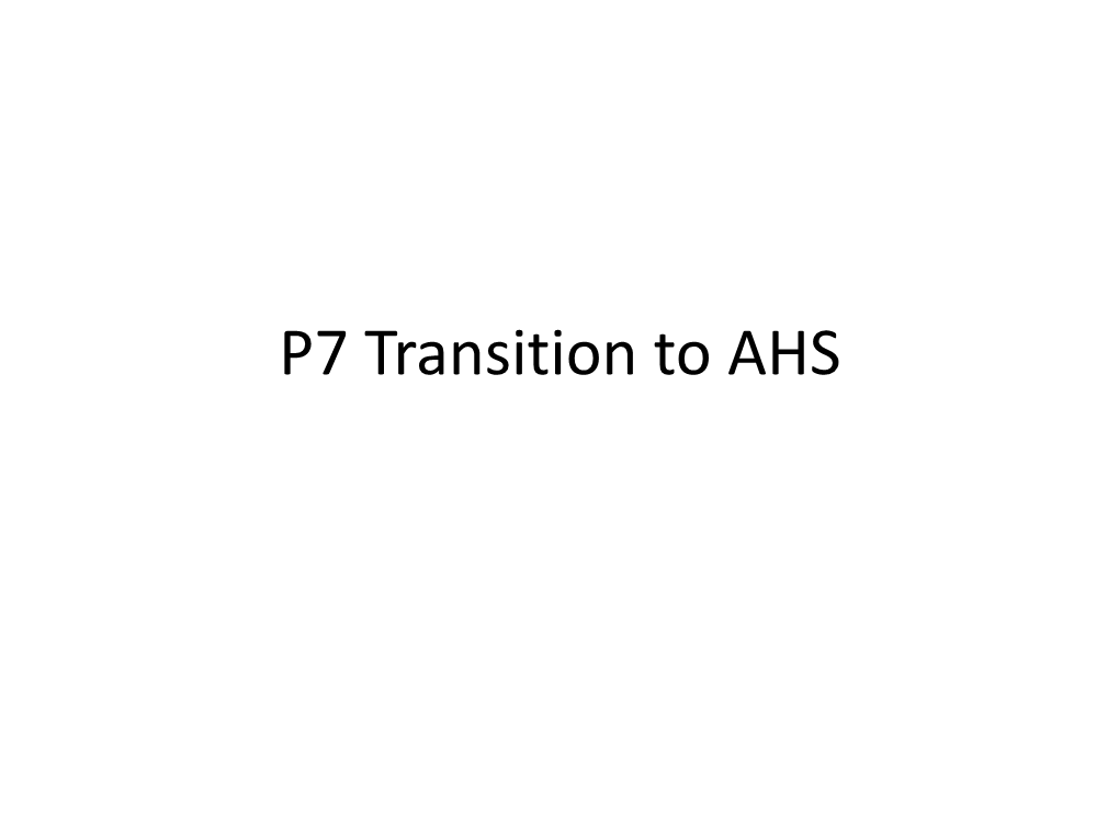 P7 Transition To