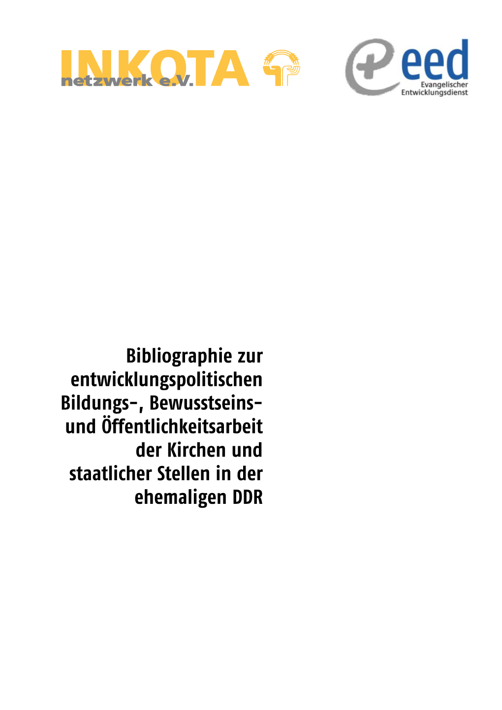 Bibliographie Zur Entwicklungspolitischen Bildungs-, Bewusstseins- Und Öffentlichkeitsarbeit Der Kirchen Und Staatlicher Stellen in Der Ehemaligen DDR