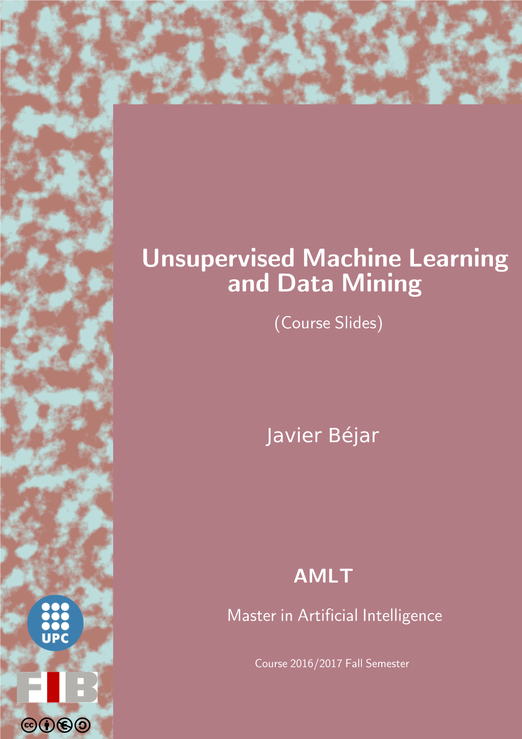 Unsupervised Machine Learning and Data Mining (Course Slides)